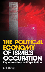 Shir Hever The Political Economy of Israel's Occupation